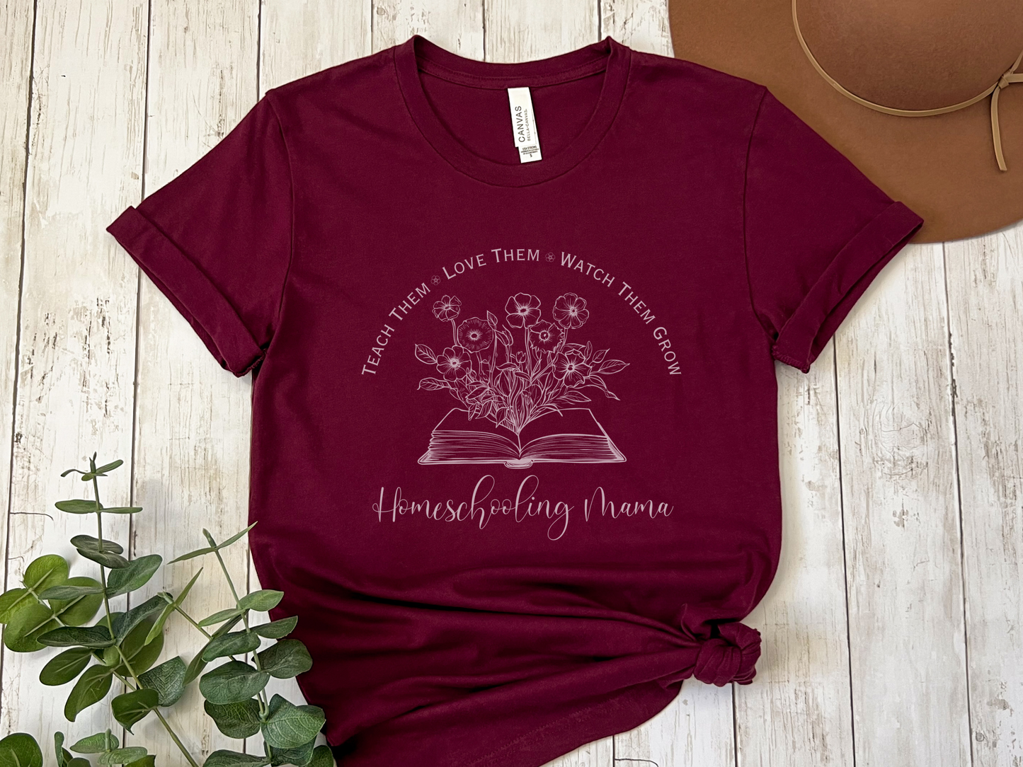 Homeschool Mom Shirt | Teach Them, Love Them, Watch Them Grow - Tee - Maroon