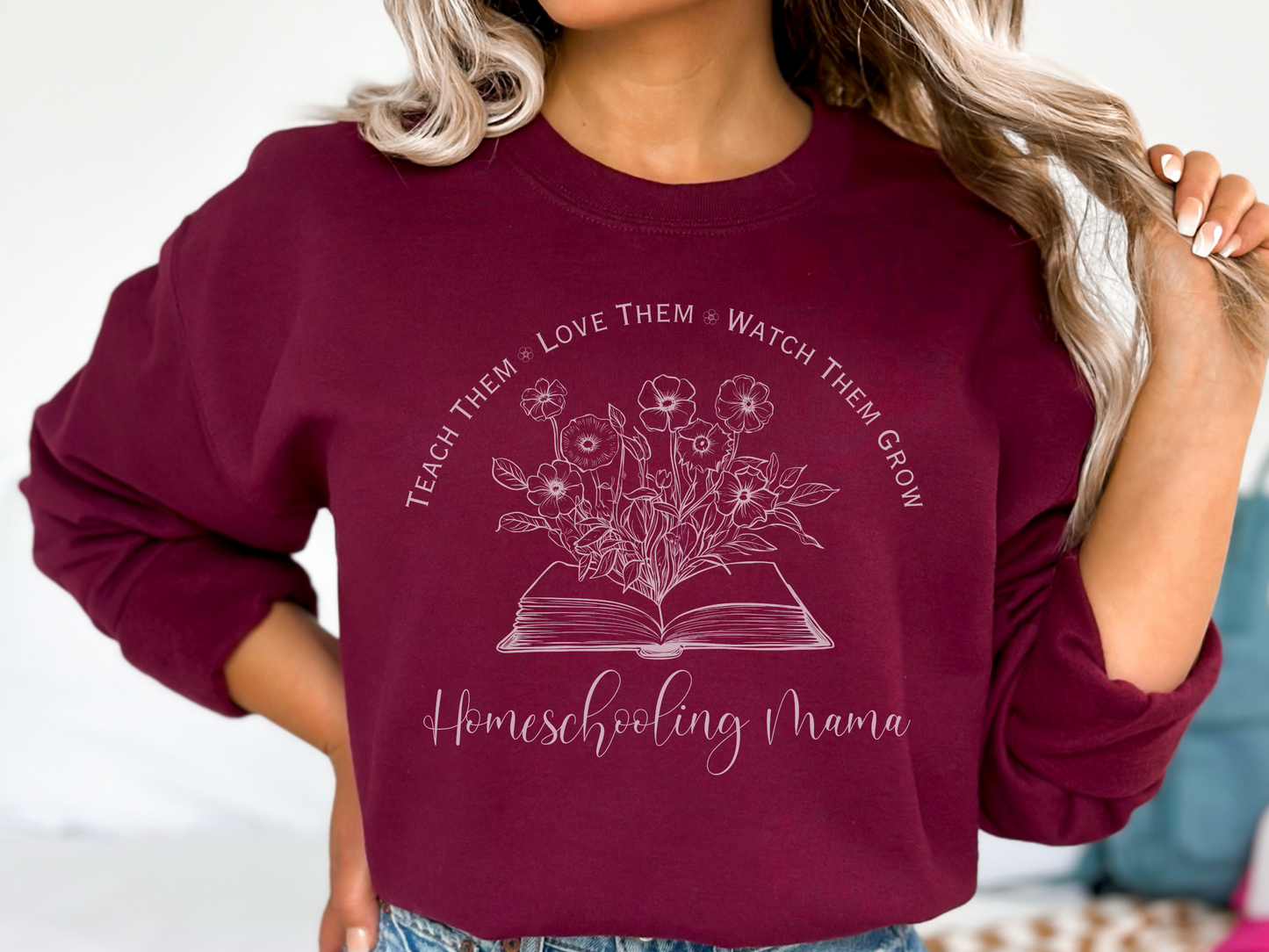 Homeschool Shirt | "Teach Them, Love Them, Watch Them Grow" Sweatshirt-maroon